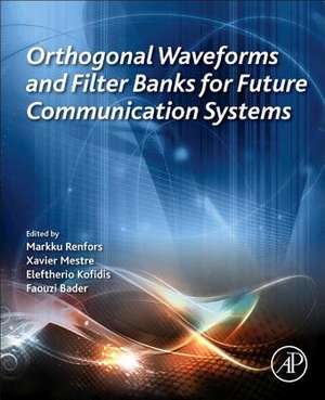 Orthogonal Waveforms and Filter Banks for Future Communication Systems de Markku Renfors