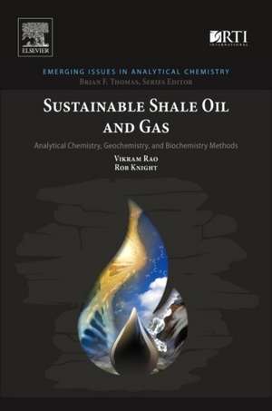 Sustainable Shale Oil and Gas: Analytical Chemistry, Geochemistry, and Biochemistry Methods de Vikram Rao