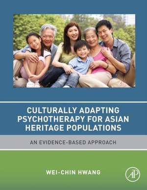 Culturally Adapting Psychotherapy for Asian Heritage Populations: An Evidence-Based Approach de Wei-Chin Hwang