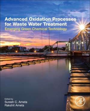 Advanced Oxidation Processes for Wastewater Treatment: Emerging Green Chemical Technology de Suresh C. Ameta