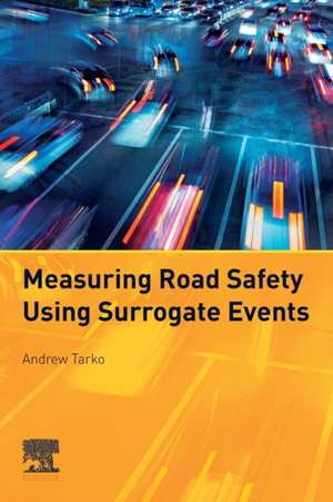 Measuring Road Safety with Surrogate Events de Andrew Tarko