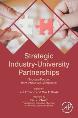 Strategic Industry-University Partnerships: Success-Factors from Innovative Companies de Lars Frølund