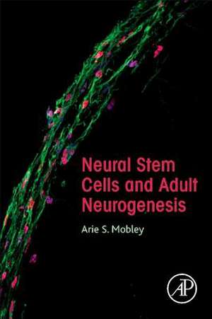 Neural Stem Cells and Adult Neurogenesis de Arie S. Mobley