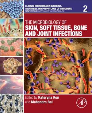 The Microbiology of Skin, Soft Tissue, Bone and Joint Infections de Kateryna Kon