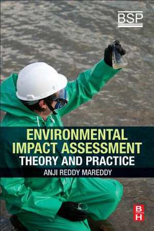 Environmental Impact Assessment: Theory and Practice de Anji Reddy Mareddy