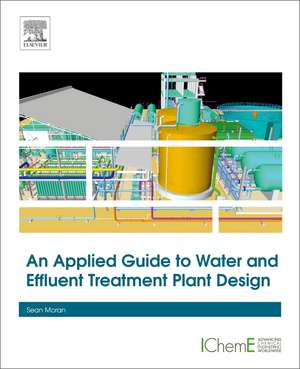 An Applied Guide to Water and Effluent Treatment Plant Design de Sean Moran