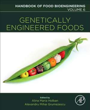 Genetically Engineered Foods de Alexandru Mihai Grumezescu