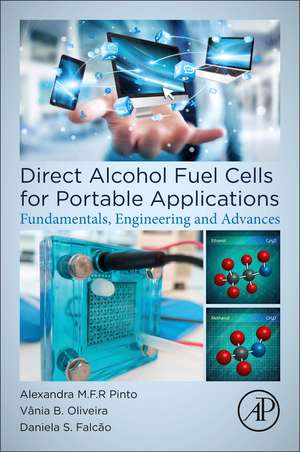 Direct Alcohol Fuel Cells for Portable Applications: Fundamentals, Engineering and Advances de Alexandra M. F. R. Pinto