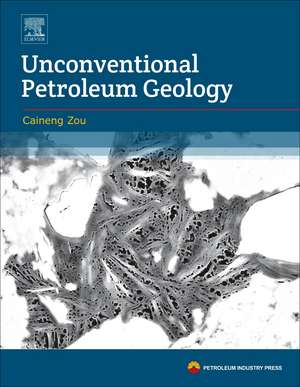 Unconventional Petroleum Geology de Caineng Zou