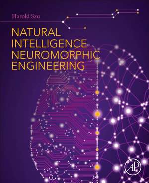 Natural Intelligence Neuromorphic Engineering de Harold Szu