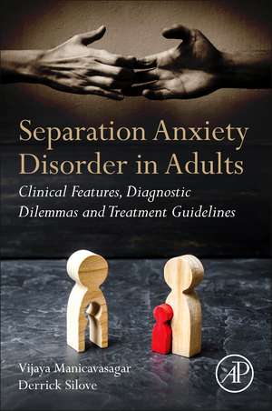 Separation Anxiety Disorder in Adults: Clinical Features, Diagnostic Dilemmas and Treatment Guidelines de Vijaya Manicavasagar