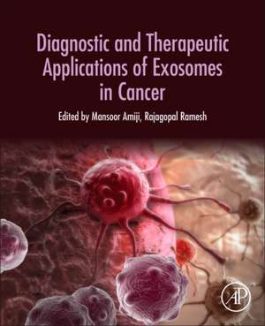 Diagnostic and Therapeutic Applications of Exosomes in Cancer de Mansoor M. Amiji