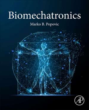 Biomechatronics de Marko B. Popovic