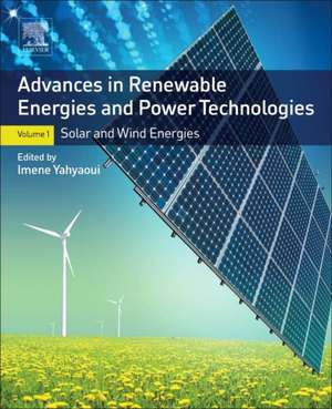 Advances in Renewable Energies and Power Technologies: Volume 1: Solar and Wind Energies de Imene Yahyaoui