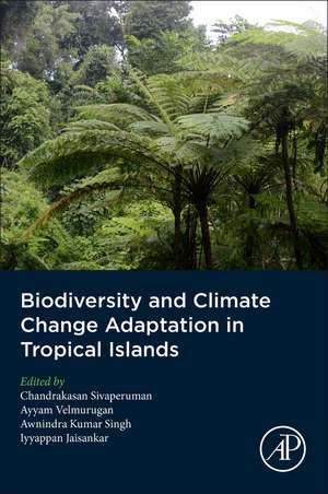 Biodiversity and Climate Change Adaptation in Tropical Islands de Chandrakasan Sivaperuman