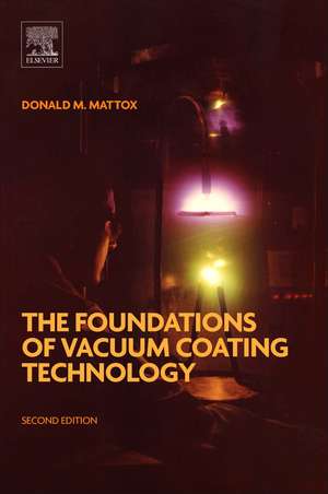 The Foundations of Vacuum Coating Technology de Donald M. Mattox