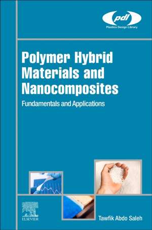 Polymer Hybrid Materials and Nanocomposites: Fundamentals and Applications de Tawfik Abdo Saleh