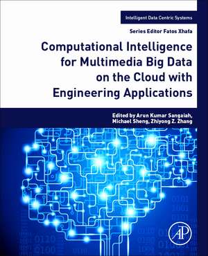 Computational Intelligence for Multimedia Big Data on the Cloud with Engineering Applications de Arun Kumar Sangaiah