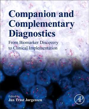 Companion and Complementary Diagnostics: From Biomarker Discovery to Clinical Implementation de Jan Trøst Jørgensen