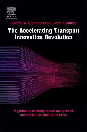 The Accelerating Transport Innovation Revolution: A Global, Case Study-Based Assessment of Current Experience, Cross-Sectorial Effects, and Socioeconomic Transformations de George Giannopoulos