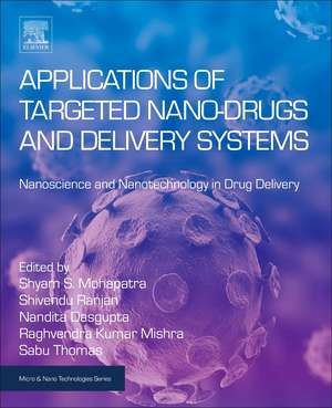 Applications of Targeted Nano Drugs and Delivery Systems: Nanoscience and Nanotechnology in Drug Delivery de Shyam Mohapatra