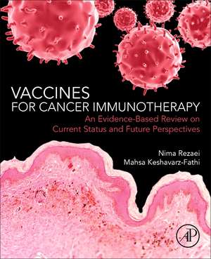 Vaccines for Cancer Immunotherapy: An Evidence-Based Review on Current Status and Future Perspectives de Nima Rezaei