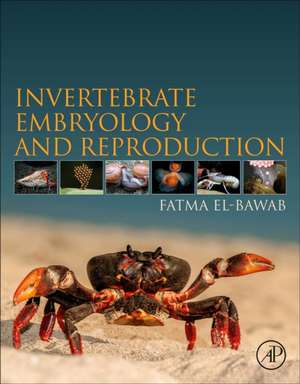 Invertebrate Embryology and Reproduction de Fatma El-Bawab