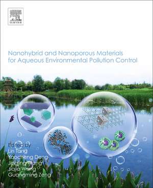 Nanohybrid and Nanoporous Materials for Aquatic Pollution Control de Lin Tang