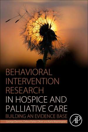 Behavioral Intervention Research in Hospice and Palliative Care: Building an Evidence Base de George Demiris