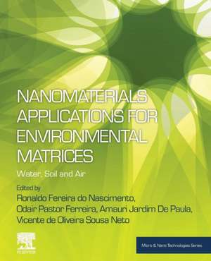 Nanomaterials Applications for Environmental Matrices: Water, Soil and Air de Ronaldo do Nascimento