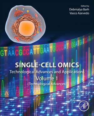 Single-Cell Omics: Volume 1: Technological Advances and Applications de Debmalya Barh