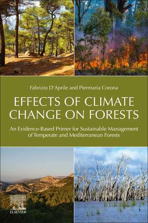 Effects of Climate Change on Forests: An Evidence-Based Primer for Sustainable Management of Temperate and Mediterranean Forests de Fabrizio D'Aprile