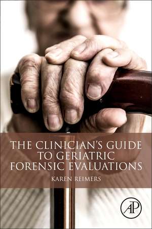 The Clinician's Guide to Geriatric Forensic Evaluations de Karen Reimers