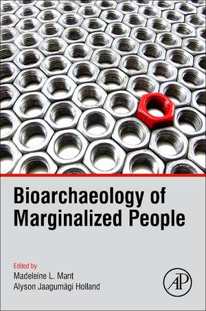 Bioarchaeology of Marginalized People de Madeleine L. Mant