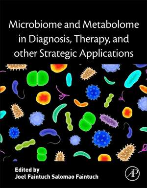 Microbiome and Metabolome in Diagnosis, Therapy, and other Strategic Applications de Joel Faintuch