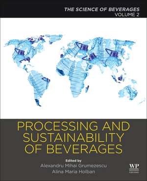 Processing and Sustainability of Beverages: Volume 2: The Science of Beverages de Alexandru Grumezescu