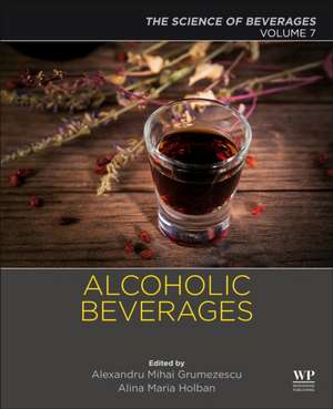 Alcoholic Beverages: Volume 7: The Science of Beverages de Alexandru Grumezescu