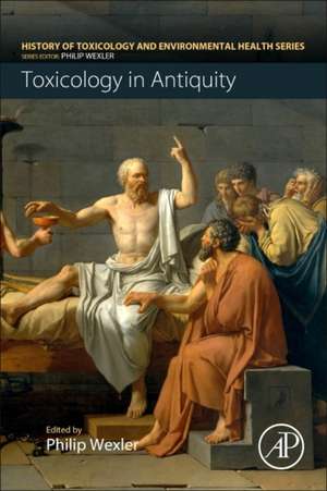 Toxicology in Antiquity de Philip Wexler