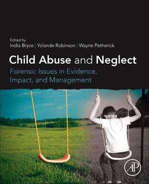 Child Abuse and Neglect: Forensic Issues in Evidence, Impact and Management de India Bryce