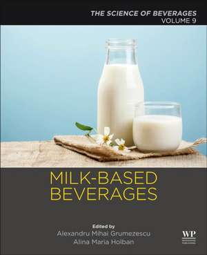 Milk-Based Beverages: Volume 9: The Science of Beverages de Alexandru Grumezescu