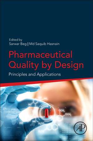 Pharmaceutical Quality by Design: Principles and Applications de Sarwar Beg