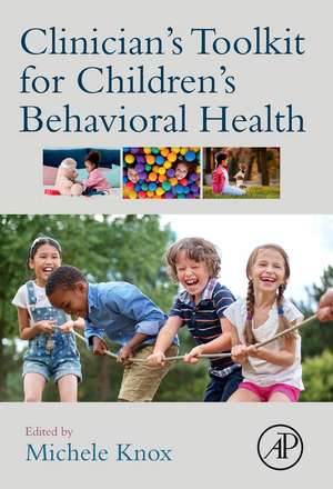 Clinician's Toolkit for Children’s Behavioral Health de Michele Knox