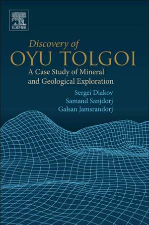 Discovery of Oyu Tolgoi: A Case Study of Mineral and Geological Exploration de Sergei Diakov