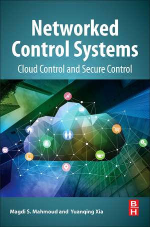 Networked Control Systems: Cloud Control and Secure Control de Magdi S. Mahmoud