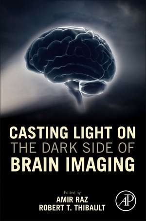 Casting Light on the Dark Side of Brain Imaging de Amir Raz