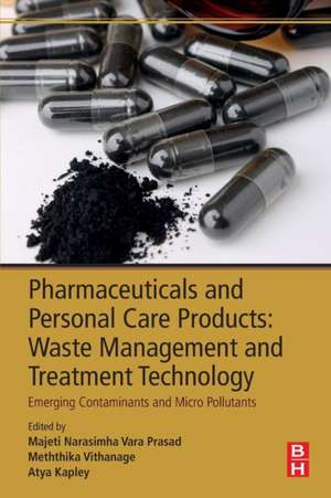 Pharmaceuticals and Personal Care Products: Waste Management and Treatment Technology: Emerging Contaminants and Micro Pollutants de Majeti Narasimha Vara Prasad