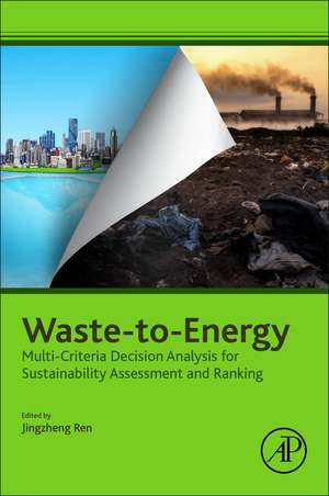 Waste-to-Energy: Multi-Criteria Decision Analysis for Sustainability Assessment and Ranking de Jingzheng Ren