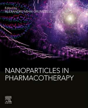 Nanoparticles in Pharmacotherapy de Alexandru Mihai Grumezescu