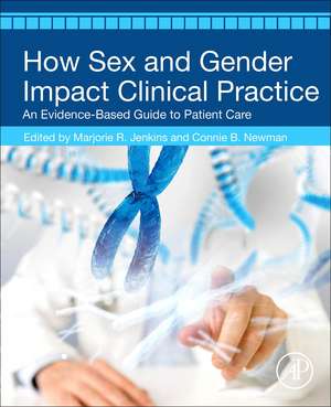 How Sex and Gender Impact Clinical Practice: An Evidence-Based Guide to Patient Care de Marjorie R. Jenkins