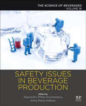 Safety Issues in Beverage Production: Volume 18: The Science of Beverages de Alexandru Grumezescu